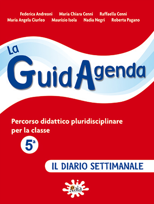 La guidagenda. Percorso didattico pluridisciplinare. Il diario settimanale. Per la 5ª classe elementare