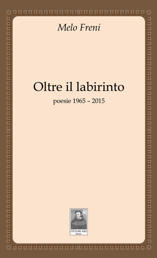Oltre il labirinto. Poesie 1965-2015