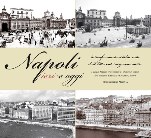 Napoli ieri e oggi. Le trasformazioni della città dall'Ottocento ai giorni nostri