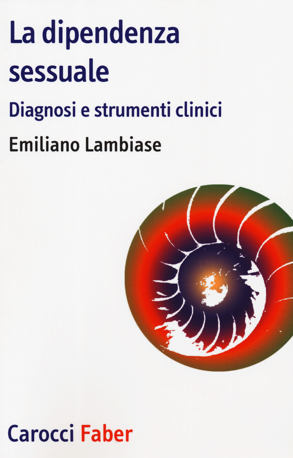 DIPENDENZA SESSUALE. DIAGNOSI E STRUMENTI CLINICI (LA) - 9788874668243