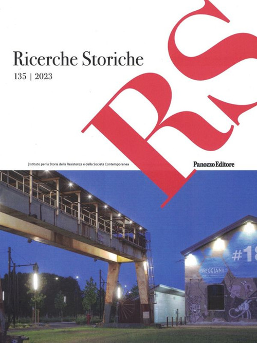 Ricerche storiche. Rivista semestrale di Istoreco - Istituto per la storia della Resistenza e dell'Età Contemporanea della Provincia di Reggio Emilia. Volume Vol. 135