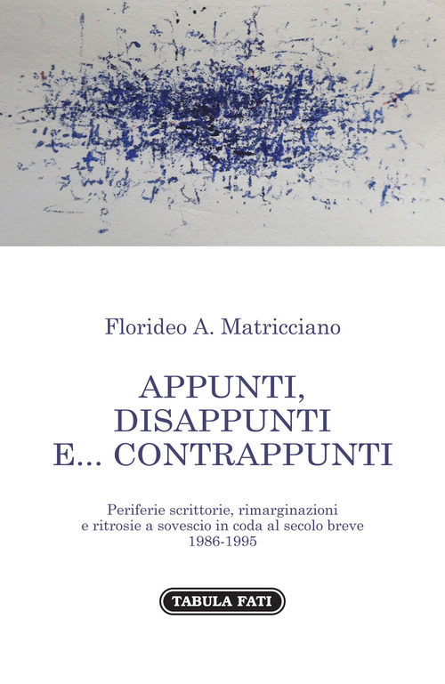 Appunti, disappunti e... contrappunti. Periferie scrittorie, rimarginazioni e ritrosie a sovescio in coda al secolo breve 1985-1995
