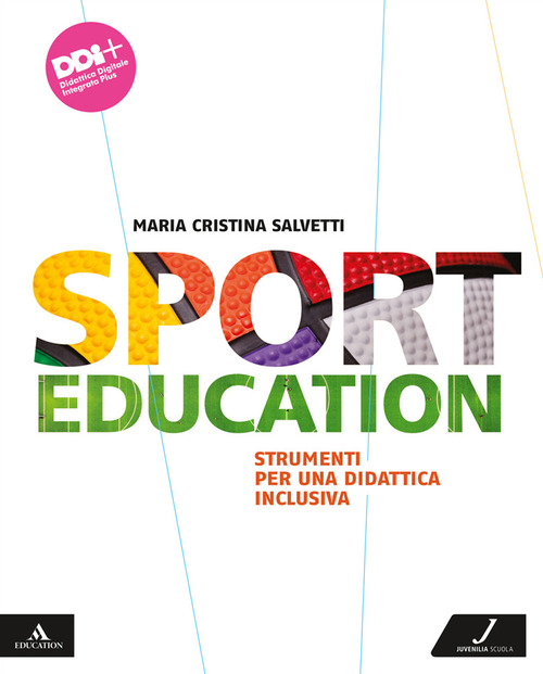 Sport education. Strumenti per una didattica inclusiva. Per la Scuola media