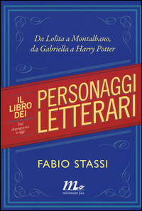 Copertina di: Il libro dei personaggi letterari. Da Lolita a Montalbano, da Gabriella Harry Potter