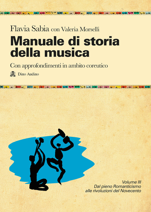 Manuale di storia della musica. Con approfondimenti in ambito coreutico. Per le Scuole superiori. Volume Vol. 3