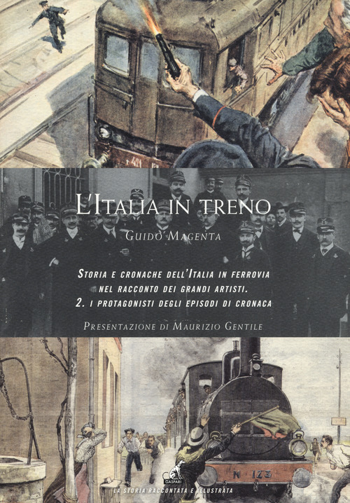 L'Italia in treno. Storia e cronache dell'Italia in ferrovia nel racconto dei grandi artisti. Volume 2