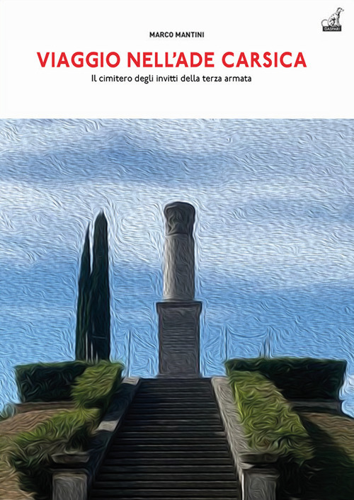 Viaggio nell'Ade carsica. Il Cimitero degli Invitti della Terza Armata sul colle S. Elia