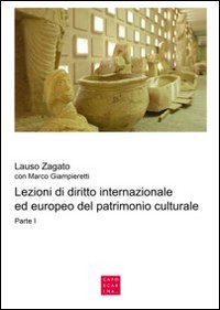 Lezioni di diritto internazionale ed europeo del patrimonio culturale. Volume Vol. 1