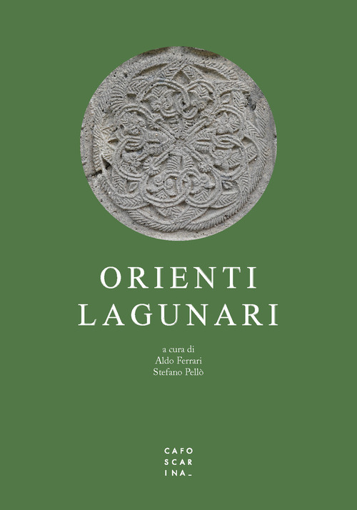 Orienti lagunari. Itinerari e memorie del Levante a Venezia