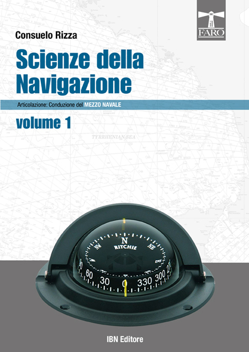 Scienze della navigazione articolazione conduzione del mezzo navale. Per gli Ist. tecnici nautici. Volume Vol. 1