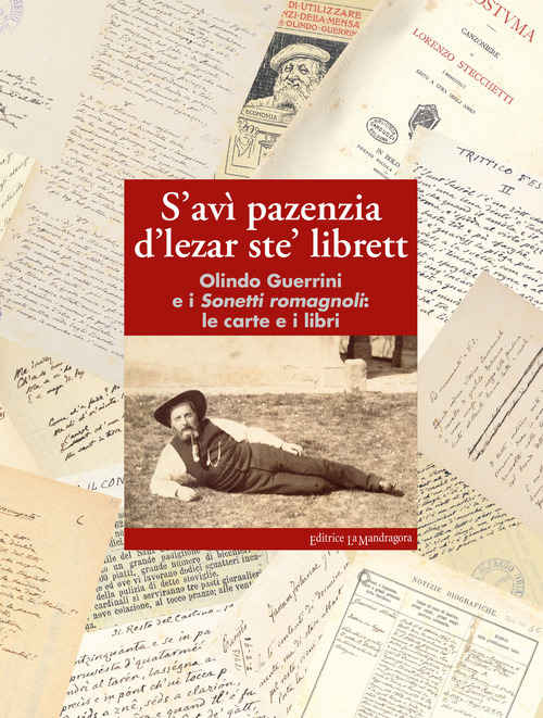 S’avì pazenzia d’lezar ste’ librett. Olindo Guerrini e i sonetti romagnoli: le carte e i libri