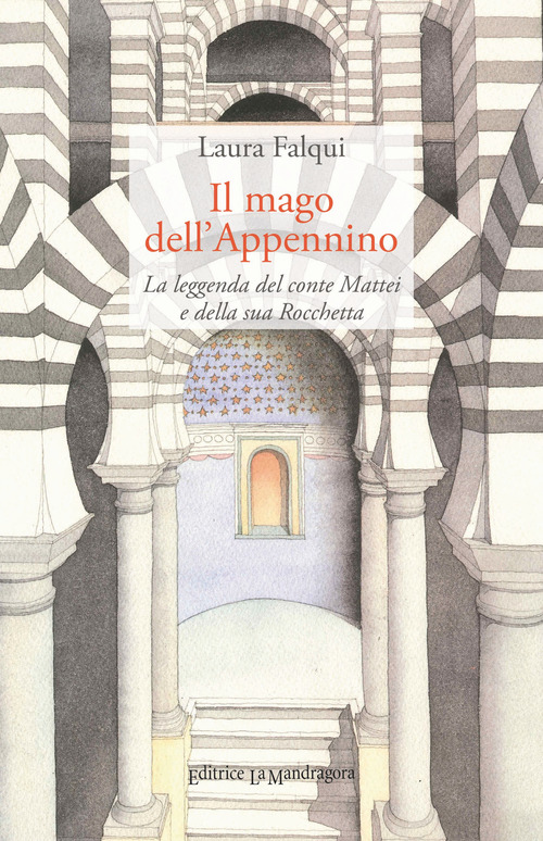 Il mago dell’Appennino. La leggenda del conte Mattei e della sua Rocchetta