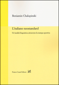 Copertina di: L'italiano neostandard. Un'analisi linguistica attraverso la stampa sportiva