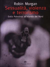 Sessualità, violenza e terrorismo. Dalla Palestina all'Irlanda del Nord
