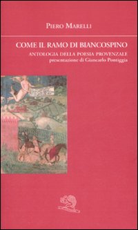 Come il ramo di biancospino. Antologia della poesia provenzale. Testo provenzale a fronte