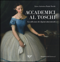 Copertina di: Accademici al Toschi. La collezione dei dipinti ottocenteschi