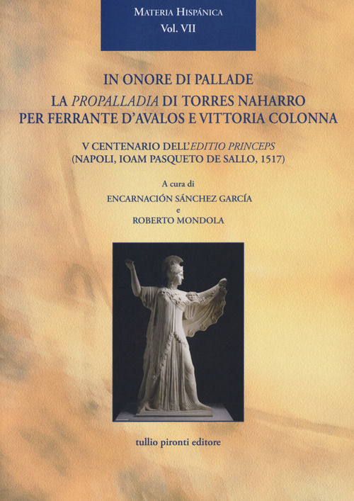 In onore di Pallade. La Propalladia di Torres Naharro per Ferrante D’Avalos e Vittoria Colonna
