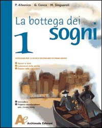 La bottega dei sogni. Con il mito e l'epica-Un libro per fare e per vedere. Per la Scuola media. Volume Vol. 1