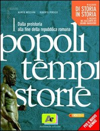 Popoli tempi storie. Storia e geografia. Dalla preistoria alla Repubblica romana-Geografie. Ediz. leggera. Per le Scuole superiori. Volume Vol. 1