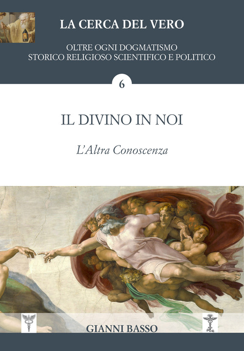 La cerca del Vero. Il divino in noi. L'altra conoscenza