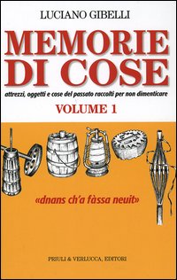 Memorie di cose. Attrezzi, oggetti e cose del passato vol. 1-2