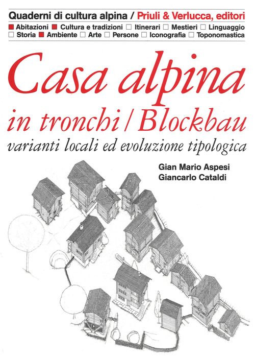 Casa alpina in tronchi/blockbau. Varianti locali ed evoluzione tipologica