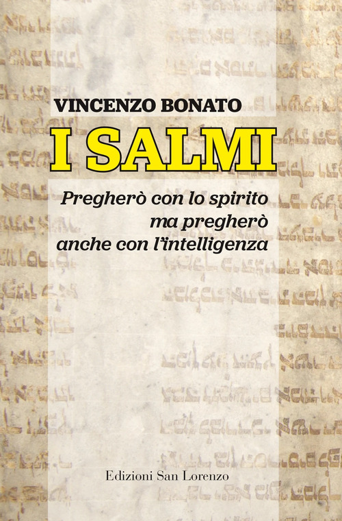 I Salmi. Pregherò con lo spirito ma pregherò anche con l’intelligenza
