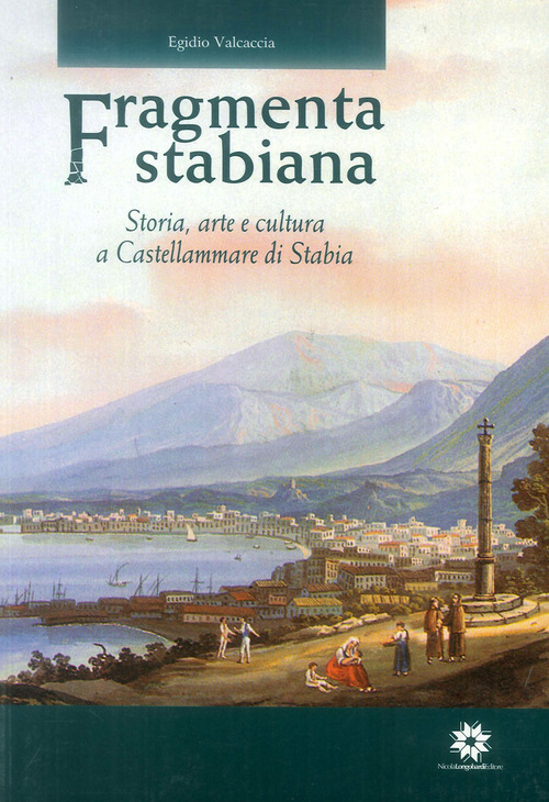 Fragmenta Stabiana. Storia, arte e cultura a Castellammare di Stabia