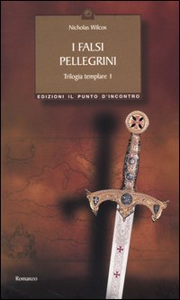 I falsi pellegrini. Trilogia templare. Volume 1