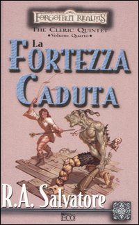 La fortezza caduta. The Cleric Quintet. Forgotten Realms. Volume Vol. 4