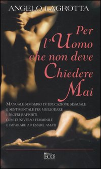 Per l'uomo che non deve chiedere mai