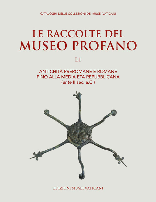 Le raccolte del museo profano. Volume Vol. 1
