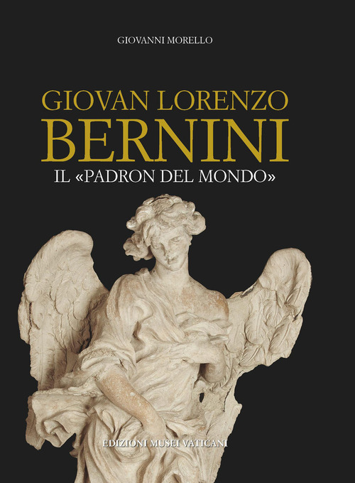 Giovan Lorenzo Bernini. Il padron del mondo
