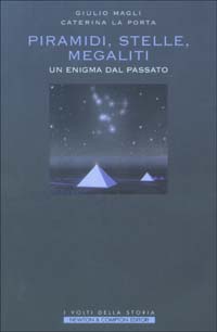 Piramidi, stelle, megaliti. Un enigma dal passato