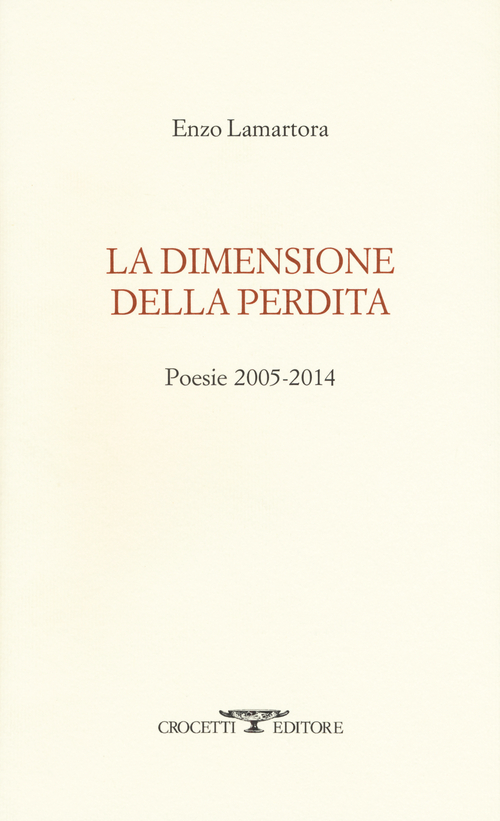 La dimensione della perdita. Poesie 2005-2014