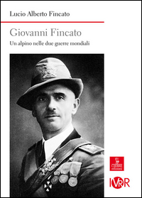 Copertina di: Giovanni Fincato. Un alpino nelle due guerre mondiali