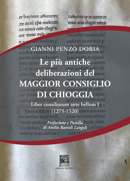 Le più antiche deliberazioni del maggior consiglio di Chioggia. Liber consiliorum ante bellum. Volume Vol. 1