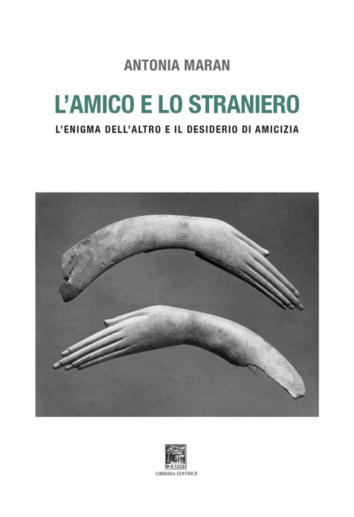 L'amico e lo straniero. Sull'enigma dell'altro e il desiderio di amicizia