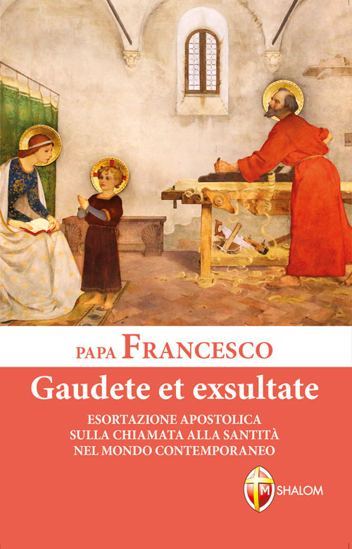 Gaudete et exsultate. Esortazione apostolica sulla chiamata alla santità nel mondo contemporaneo