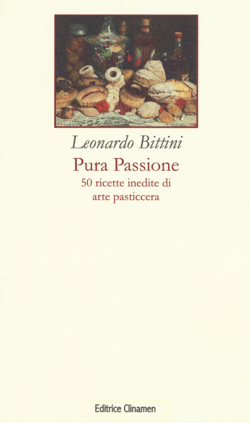Pura passione. 50 ricette inedite di arte pasticcera