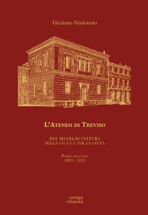 L'Ateneo di Treviso. Due secoli di cultura della città e per la città. Volume Vol. 2