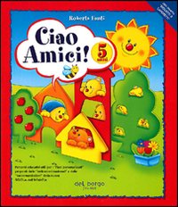 Ciao amici. Per la Scuola materna. Volume Vol. 3