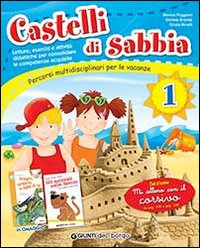 Castelli di sabbia. Percorsi multidisciplinari per le vacanze. Per la Scuola elementare. Volume Vol. 1