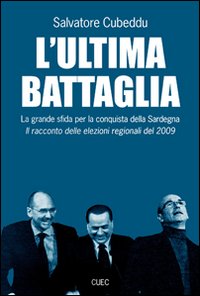 L'ultima battaglia. La grande sfida per la conquista della Sardegna