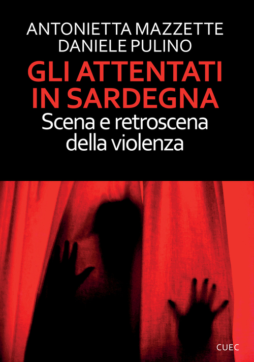 Gli attentati in Sardegna. Scena e retroscena della violenza