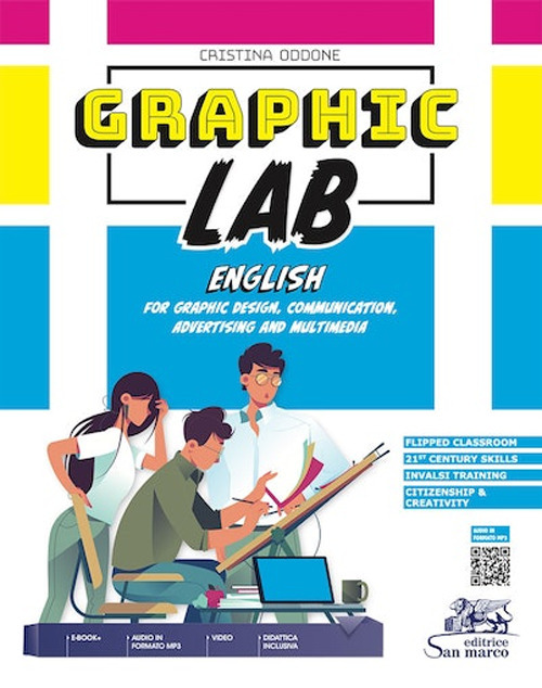 Graphic lab. English for graphic design, communication, advertising and multimedia. Per gli Ist. tecnici e professionali