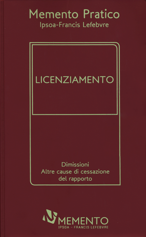 Memento pratico. Licenziamento. Dimissioni. Altre cause di cessazione del rapporto