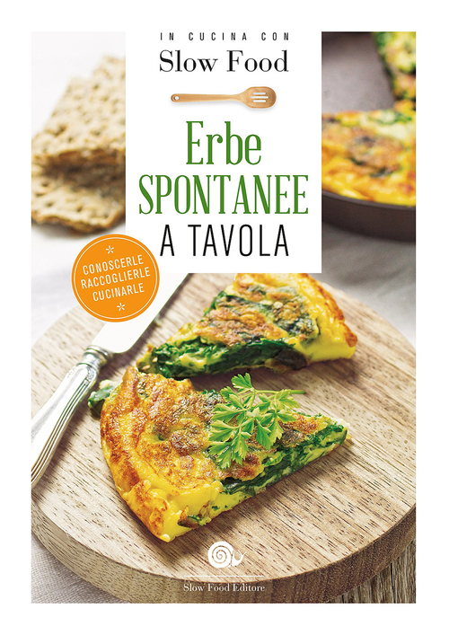 Erbe spontanee a tavola. Conoscerle, raccoglierle, cucinarle
