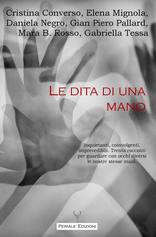 Le dita di una mano. Inquietanti, coinvolgenti, imprevedibili. Trenta racconti per guardare con occhi diversi le nostre stesse mani