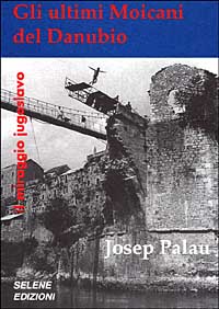 Gli ultimi Moicani del Danubio. Il miraggio jugoslavo